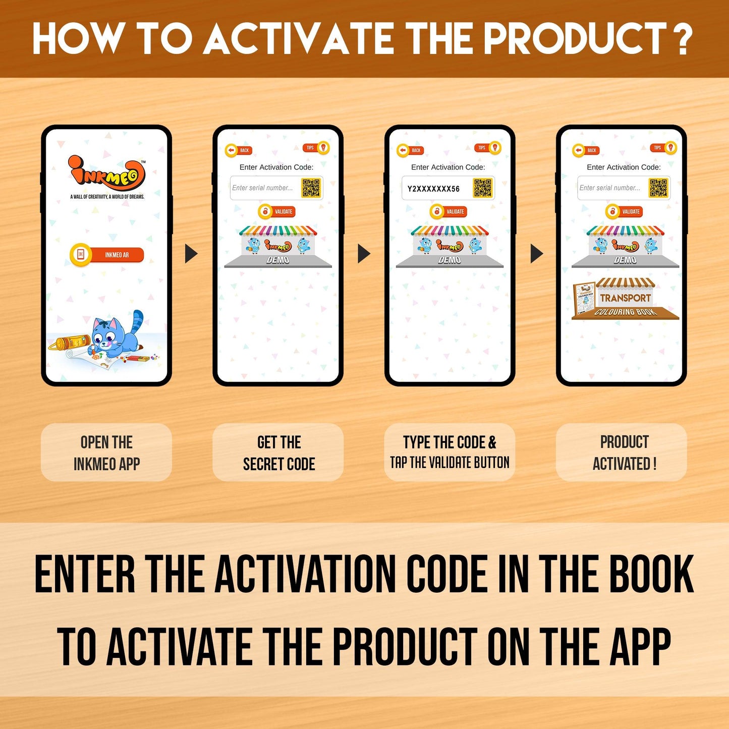  The image displays a brown background with four phones showcasing the message "To access the Inkmeo app, acquire the secret code, input the code, and tap for validation to activate the product.
